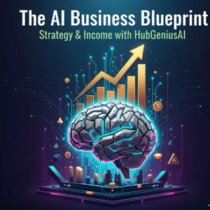 The AI Business Blueprint: Strategy & Income with HubGenius