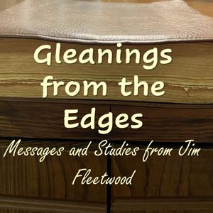 Gleanings: Jim Fleetwood Biblical Teaching