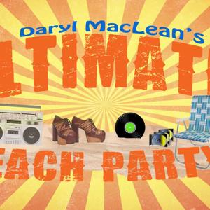 DARYL MACLEAN'S ULTIMATE BEACH PARTY