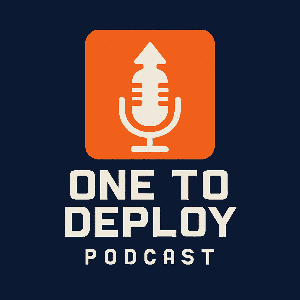 One To Deploy Podcast