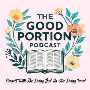 The Good Portion: How To Study The Bible