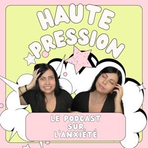 Haute Pression - Le podcast francophone sur l'anxiété