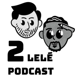 2 Lelé Podcast