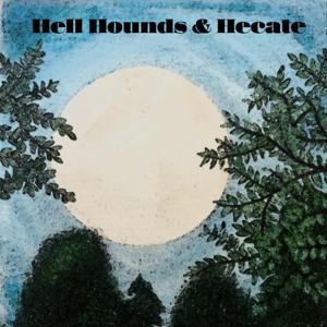 Hell Hounds and Hecate