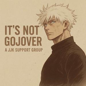 It’s Not Gojover: A JJK Support Group
