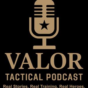 Valor Tactical Podcast
