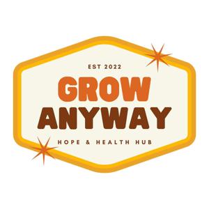Grow Anyway