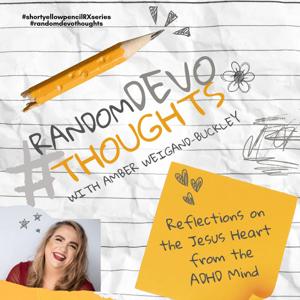 #randomdevothoughts with Amber: Reflections on the Jesus Heart from the ADHD Mind