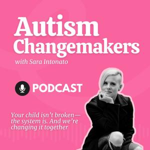 Autism Changemakers  Podcast