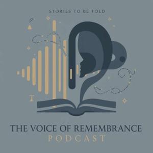 The Voice of Remembrance Podcast