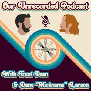 Our Unrecorded Podcast