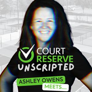 CourtReserve Unscripted with Ashley Owens