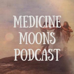 Medicine Moons Podcast