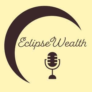 Eclipse Wealth Podcast