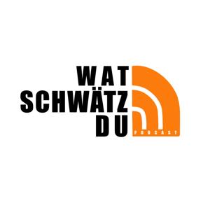 Wat Schwätz du?