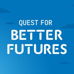 Quest for Better Futures
