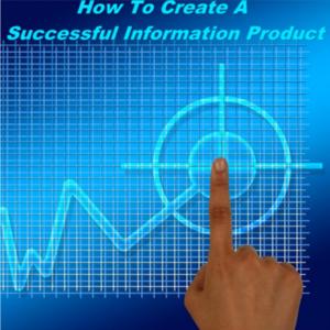 How to Create a Successful Information Product