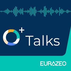 O+ Talk, Eurazeo's podcast series on Sustainability and Impact