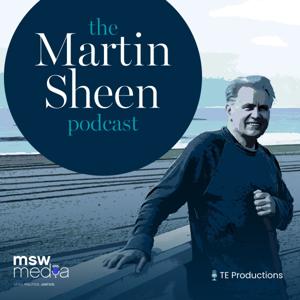 The Martin Sheen Podcast by TE Productions and MSW Media