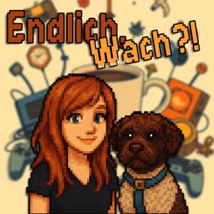 Endlich, Wach?!