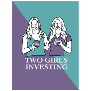 Two Girls Investing Podcast