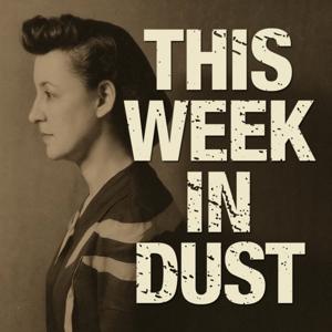 This Week In Dust