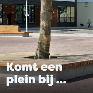 Komt een plein bij ...
