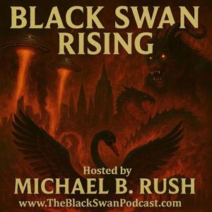 The Black Swan Rising Podcast by Michael B. Rush