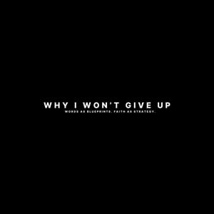 Why I Won't Give Up
