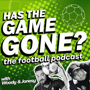 Has The Game Gone? - The Football Podcast