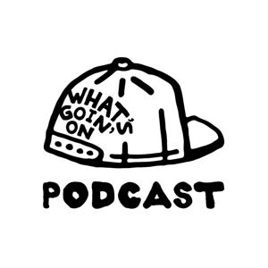 What’s Goin’ On Podcast