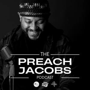 The Preach Jacobs Podcast