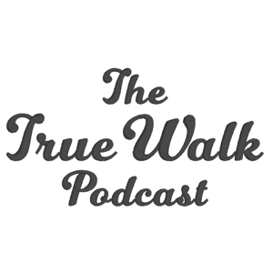 The True Walk Podcast