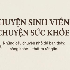 Chuyện sinh viên - Chuyện sức khoẻ
