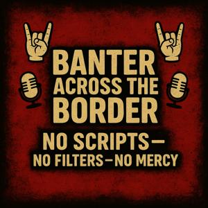 Banter Across the Border