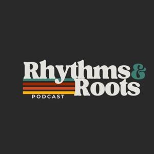 Rhythms and Roots Podcast: Living a Formed Life