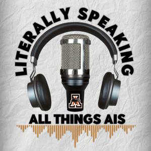 Literally Speaking: All Things AIS