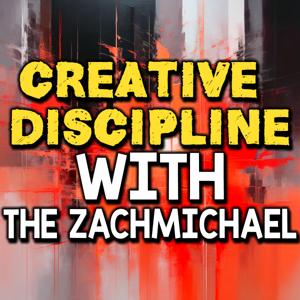 Creative Discipline With TheZachMichael