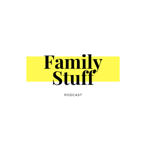 Family Stuff Podcast