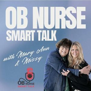 OB Nurse Smart Talk: Where listening just might make you the smartest person in the room.