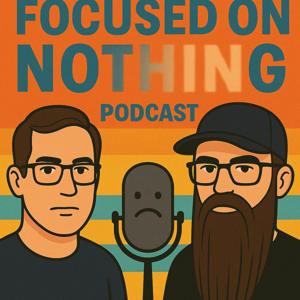 Focused on Nothing