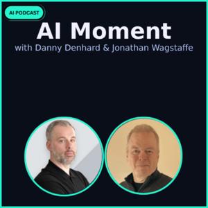 AI Moment With Danny Denhard and Jonathan Wagstaffe