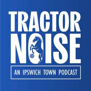 Tractor Noise: An Ipswich Town Podcast