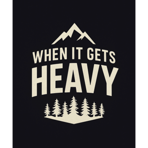 When It Gets Heavy