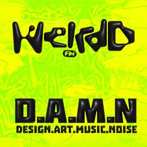 WEIRDD FM, DAMN!