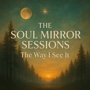 The Soul Mirror Sessions