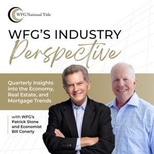 WFG's Industry Perspective: Quarterly Insights into the Economy, Real Estate, and Mortgage Trends