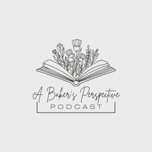 A Baker’s Perspective Podcast