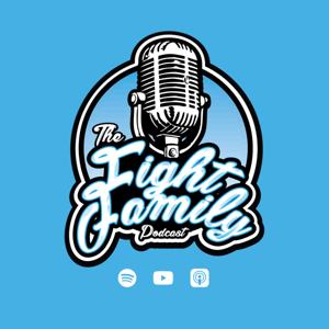 THE FIGHT FAMILY PODCAST