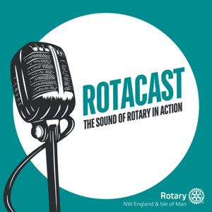 Rotacast - the sound of Rotary in NW England & Isle of Man